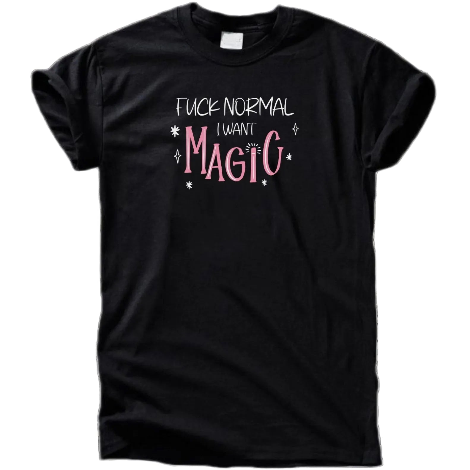 Fuck Normal I Want Magic T-Shirt