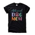Anti Social Dog Mom T-Shirt