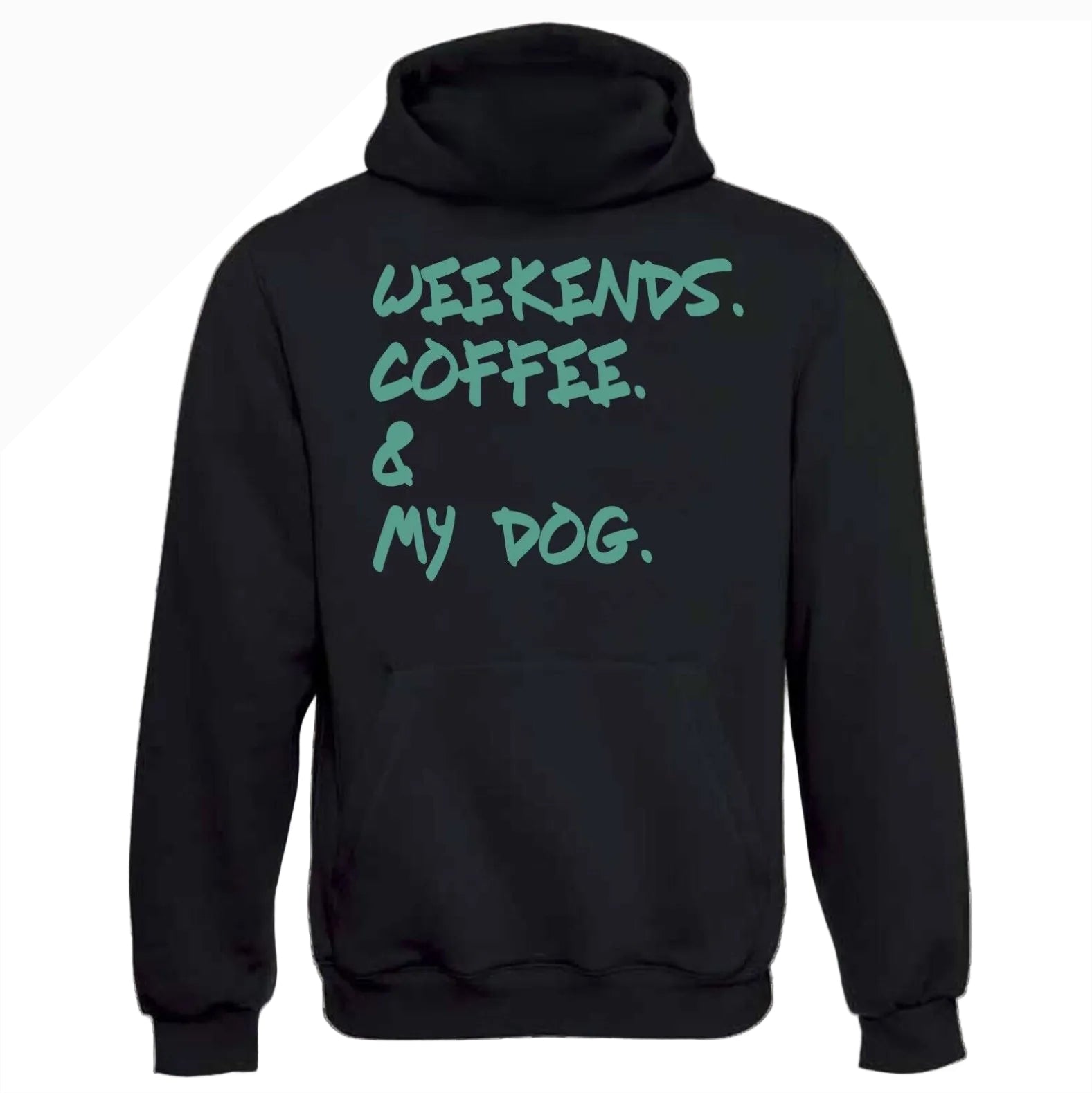 Weekends Coffee And My Dog Hoodie