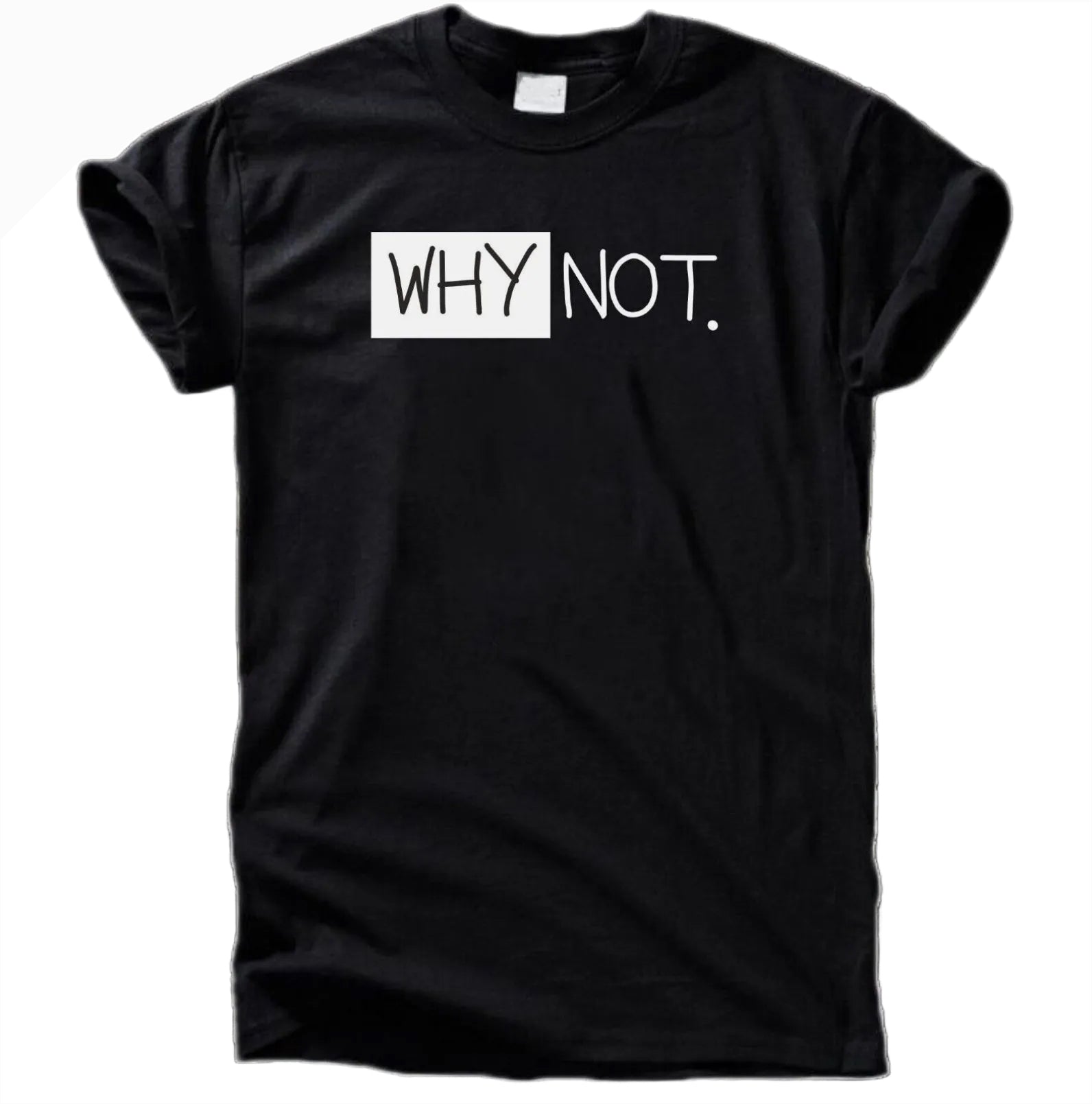 Why Not Shirt – Minimalistisches Statement T-Shirt