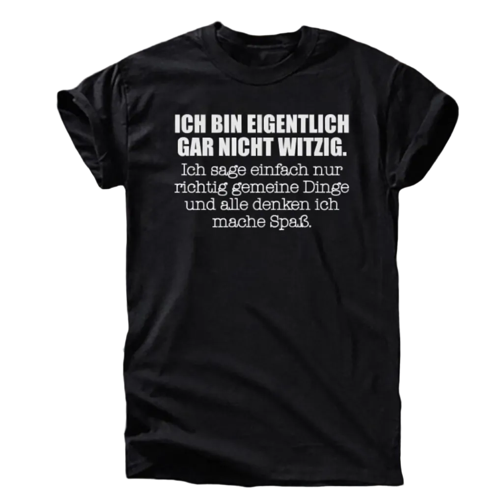 Ich bin eigentlich gar nicht witzig T-Shirt