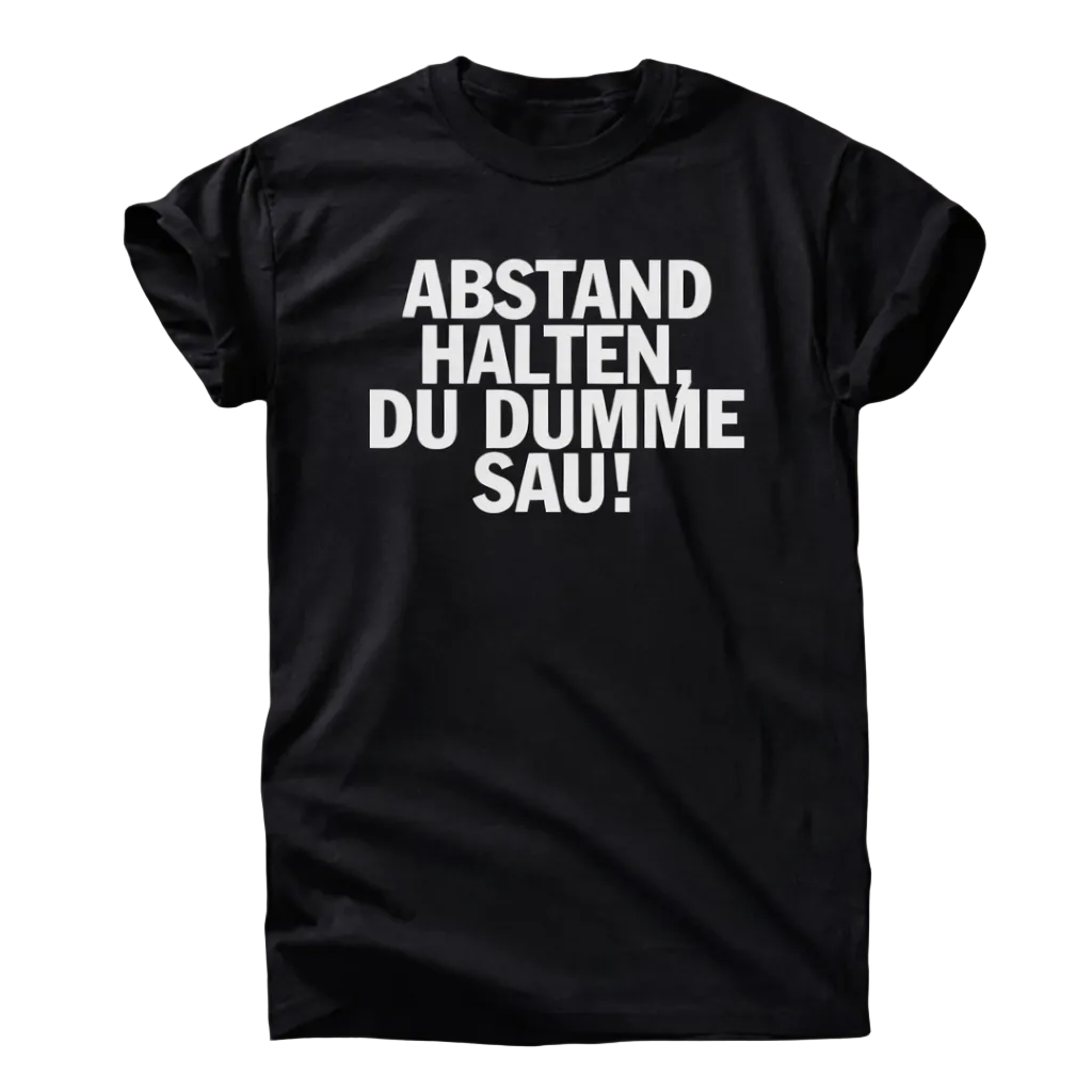 Abstand halten, du dumme Sau T-Shirt