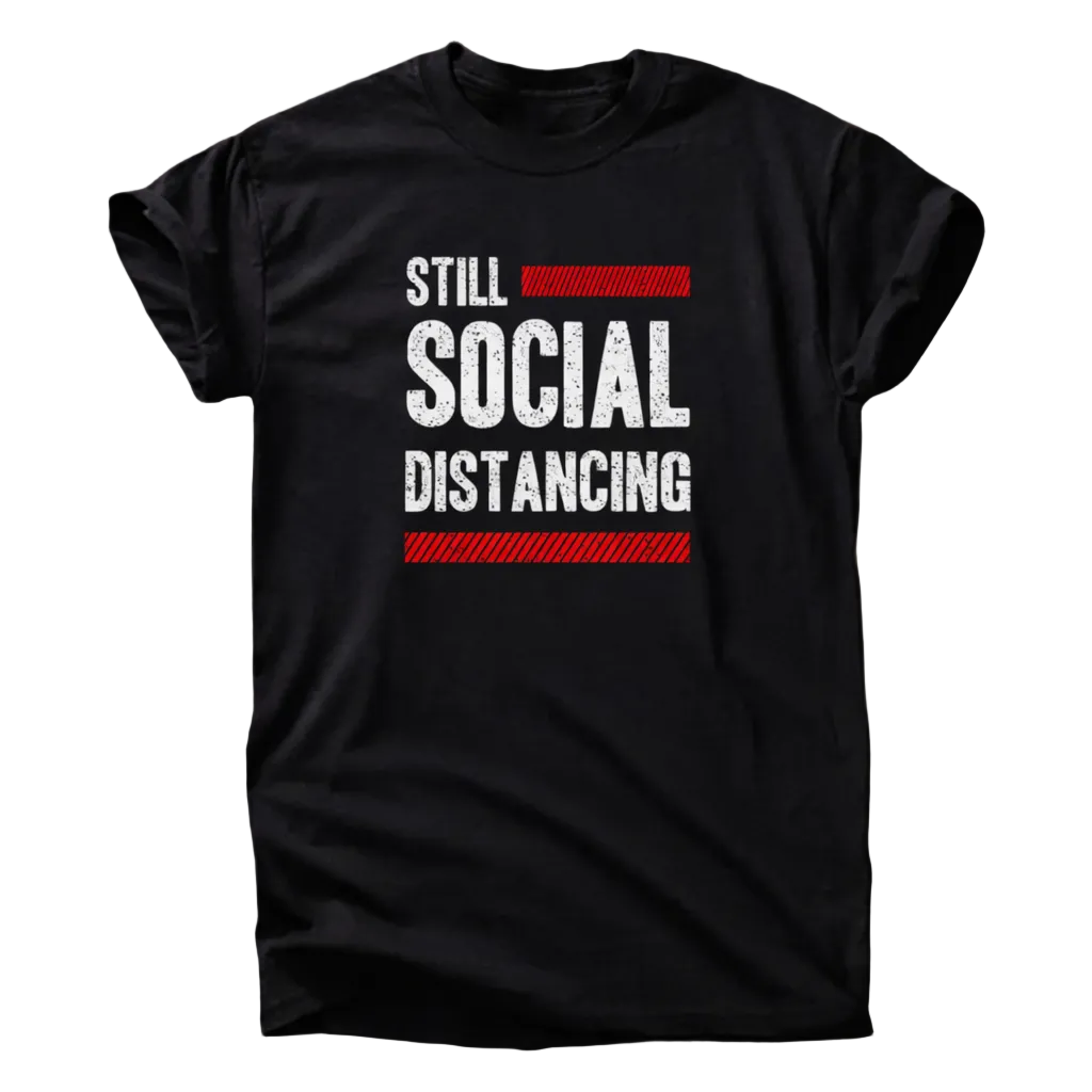 Still Social Distancing T-Shirt