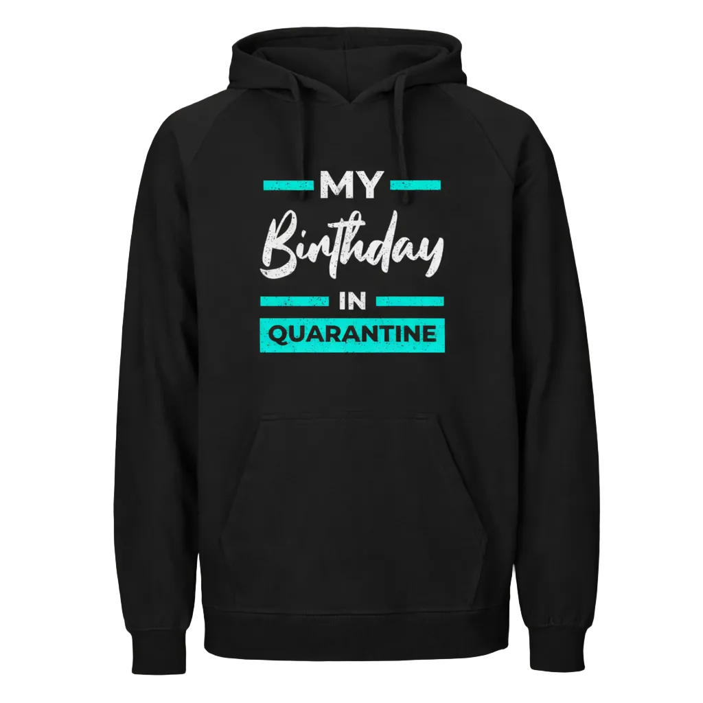 My Birthday in Quarantine Hoodie