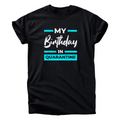 My Birthday in Quarantine T-Shirt