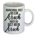 Manchmal bist du ein Arsch Tasse