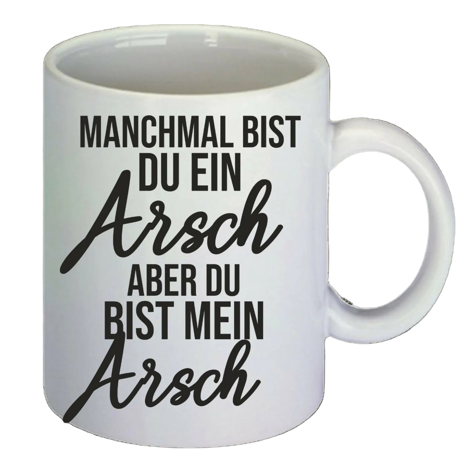 Manchmal bist du ein Arsch Tasse