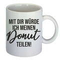 Mit Dir würde ich meinen Donut teilen Tasse