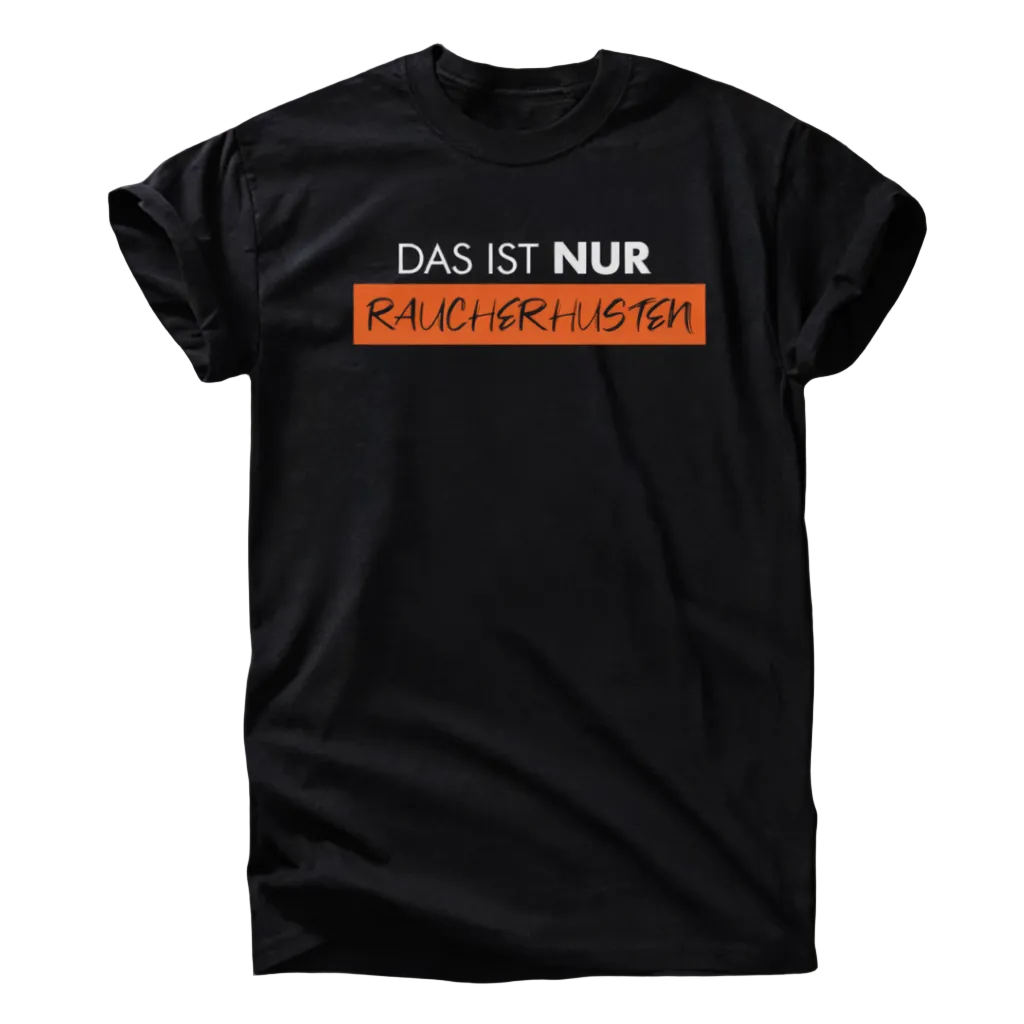 „Das ist nur Raucherhusten“ Fun T-Shirt