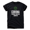 „Corona formte diesen Körper“ T-Shirt