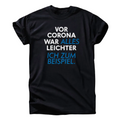 „Vor Corona war alles leichter“ T-Shirt