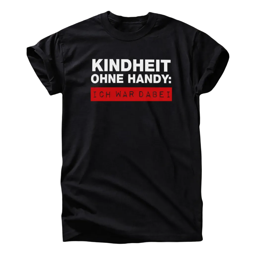 „Kindheit ohne Handy – Ich war dabei“ T-Shirt