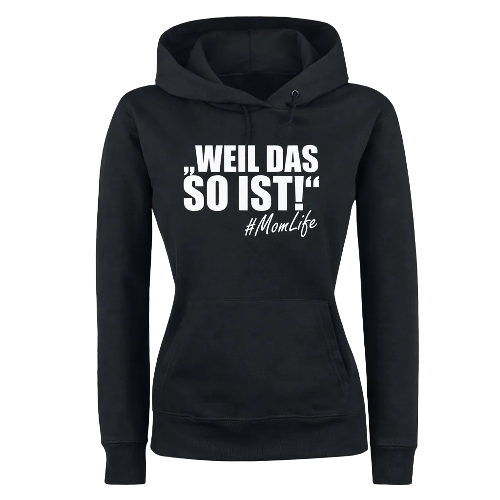 „Weil das so ist!“ Momlife Hoodie