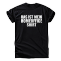 „Das ist mein Homeoffice Shirt“ T-Shirt