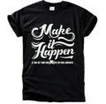 Make It Happen Shirt