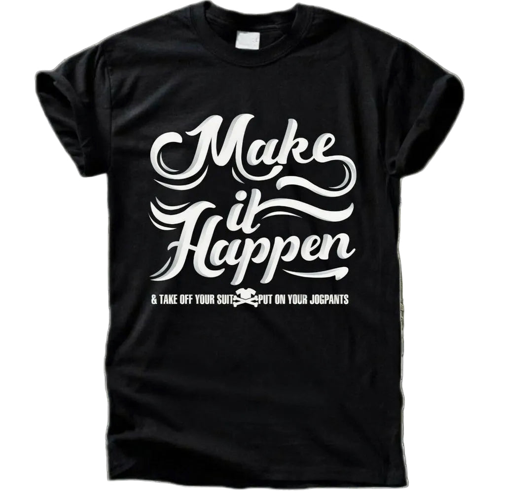 Make It Happen Shirt