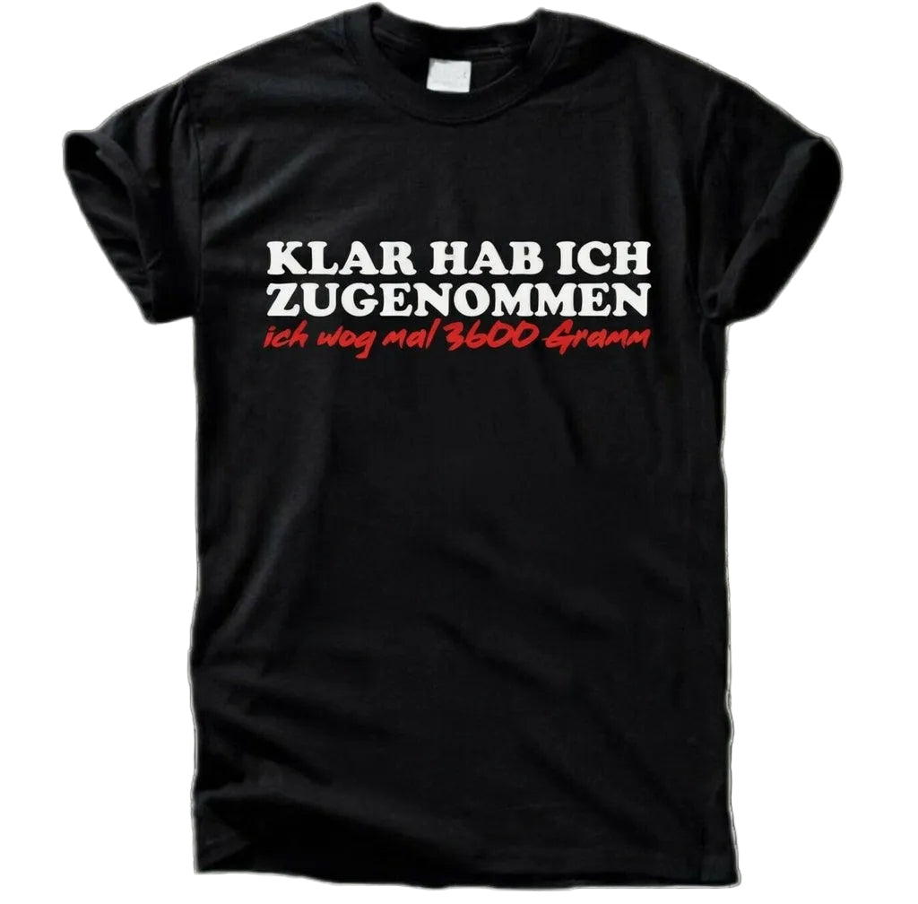 Klar hab ich zugenommen – Ich wog mal 3600 Gramm T-Shirt