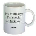 My Mom Says I’m Special – Freche Statement Kaffeetasse