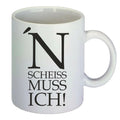 „N’ Scheiß muss ich!“ Kaffeetasse