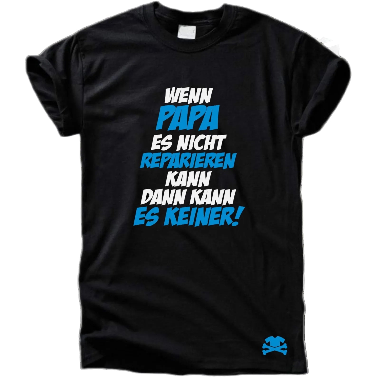 Wenn Papa es nicht reparieren kann, dann kann es keiner! T-Shirt