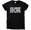 Ich muss erst mal gar nichts T-Shirt