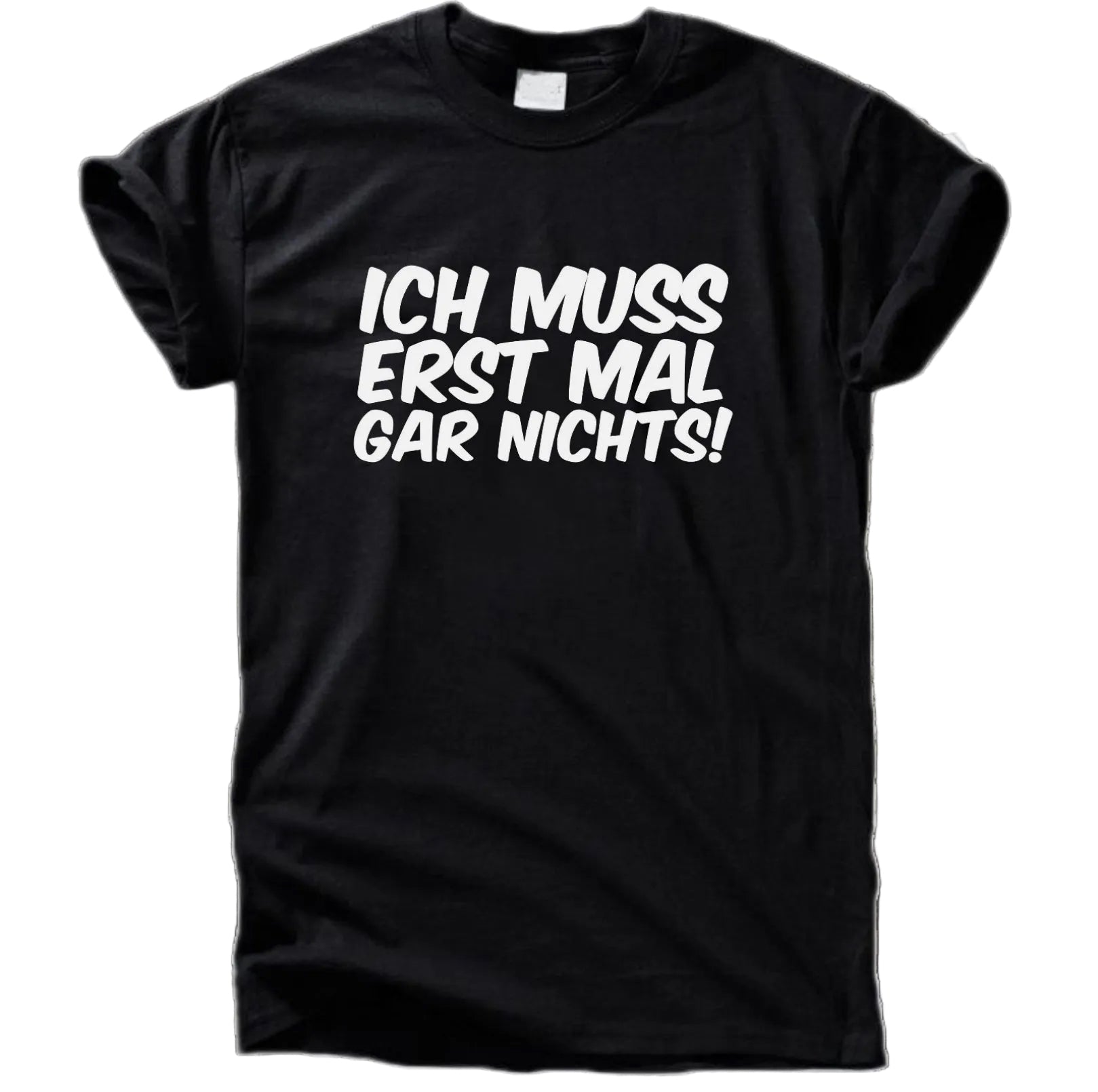 Ich muss erst mal gar nichts T-Shirt