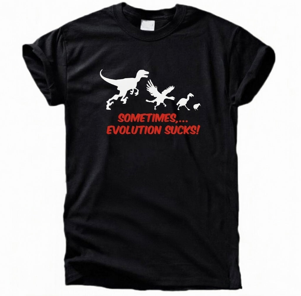 Sometimes Evolution Sucks T-Shirt