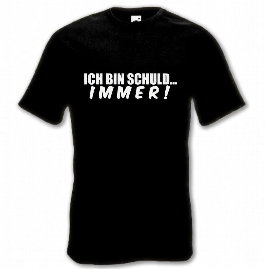Ich bin schuld… IMMER! – T-Shirt