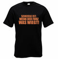 Scheisse ist, wenn der Furz was wiegt! – T-Shirt
