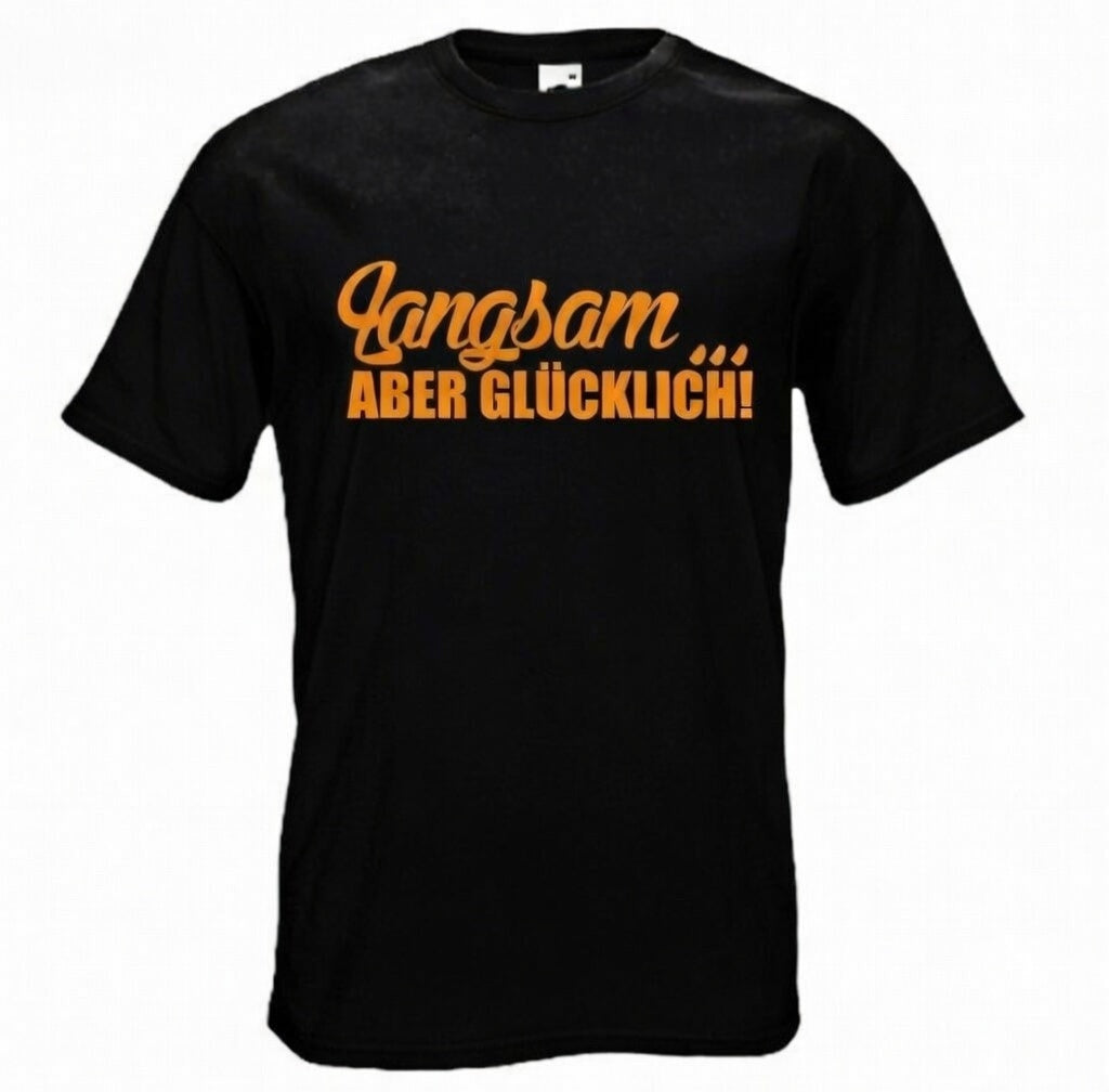 Langsam… aber glücklich! T-Shirt