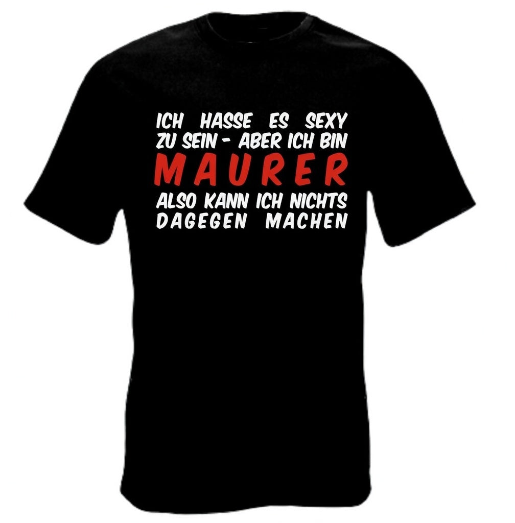 Maurer – Ich hasse es sexy zu sein | Shirt