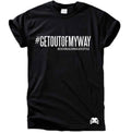 #GETOUTOFMYWAY – Shirt