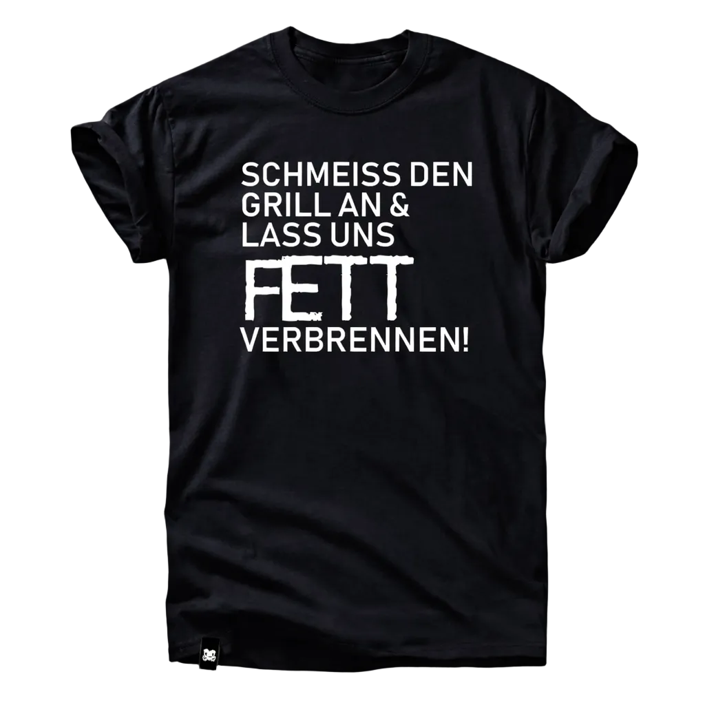 Schmeiß den Grill an & lass uns Fett verbrennen T-Shirt