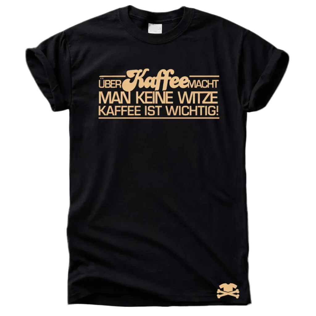 Über Kaffee macht man keine Witze Shirt