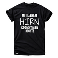 Mit leerem Hirn spricht man nicht T-Shirt