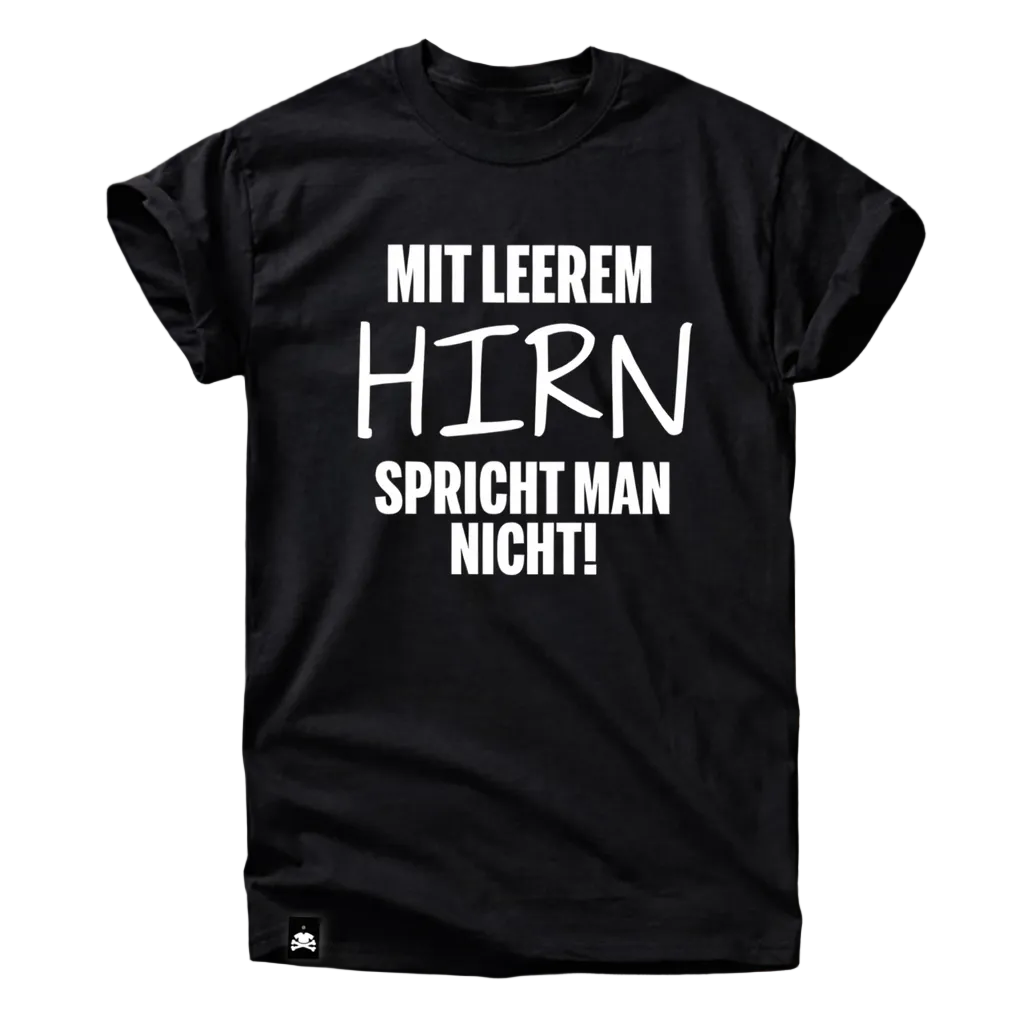 Mit leerem Hirn spricht man nicht T-Shirt