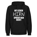 Mit leerem Hirn spricht man nicht Hoodie
