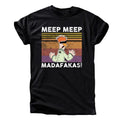 „Meep Meep Madafakas!“ T-Shirt