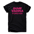 Same Vagina Forever T-Shirt