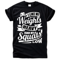 I Like My Weights Heavy Shirt
