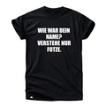 Wie war dein Name? Verstehe nur … Shirt