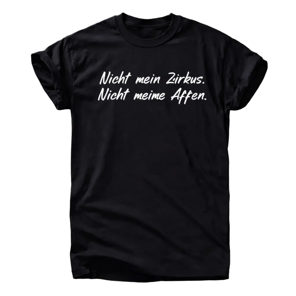 Nicht mein Zirkus nicht meine Affen T-Shirt