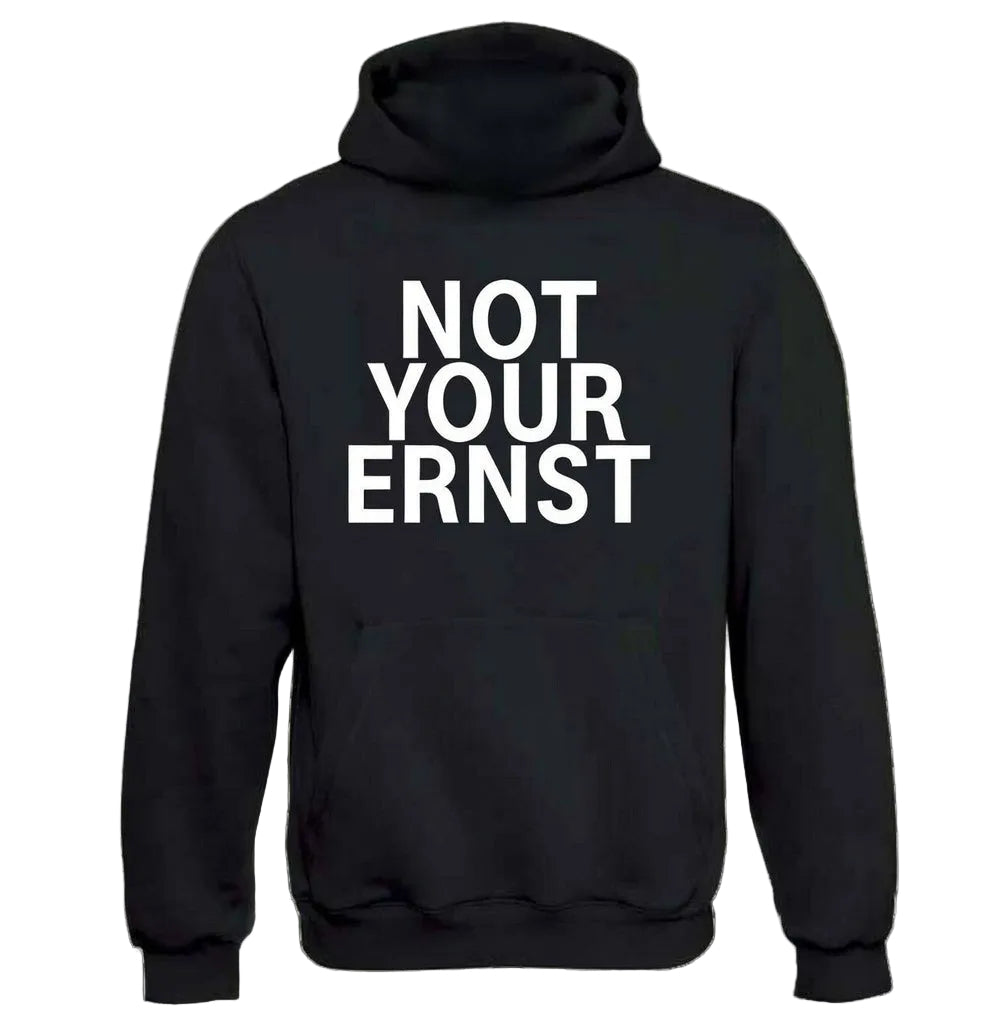 Not Your Ernst Hoodie