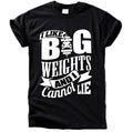 I Like Big Weights T-Shirt