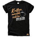 Kaffee Macht Schön T-Shirt