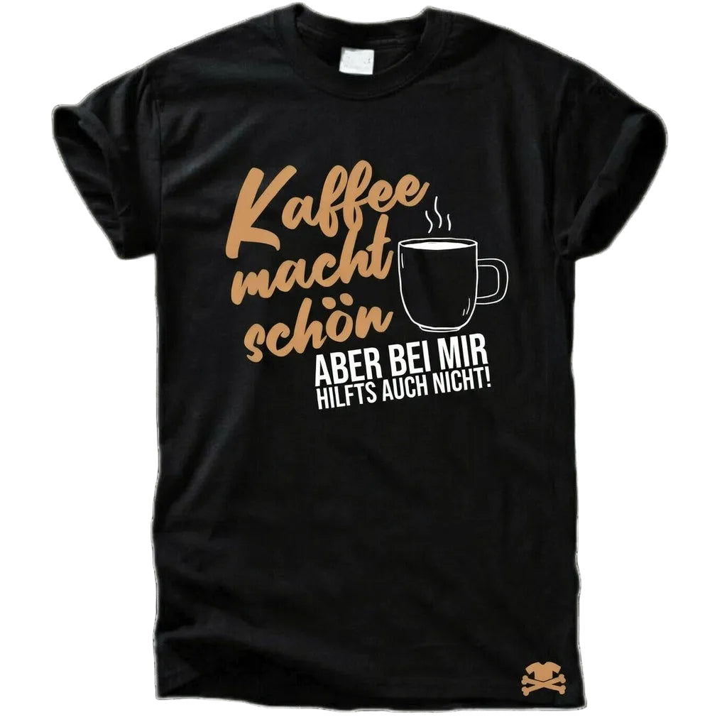 Kaffee Macht Schön T-Shirt
