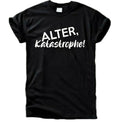Alter, Katastrophe! T-Shirt