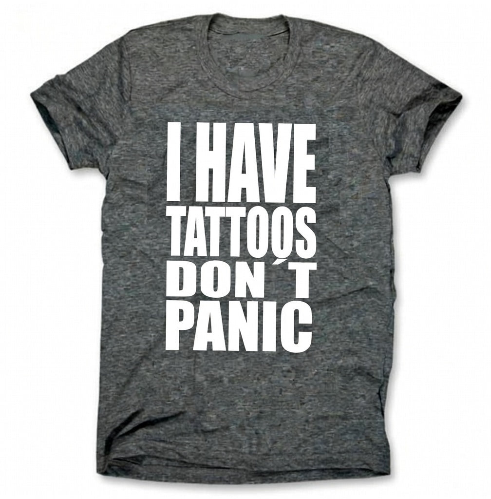 I Have Tattoos Don’t Panic T-Shirt
