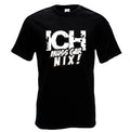 Ich Muss Gar Nix T-Shirt