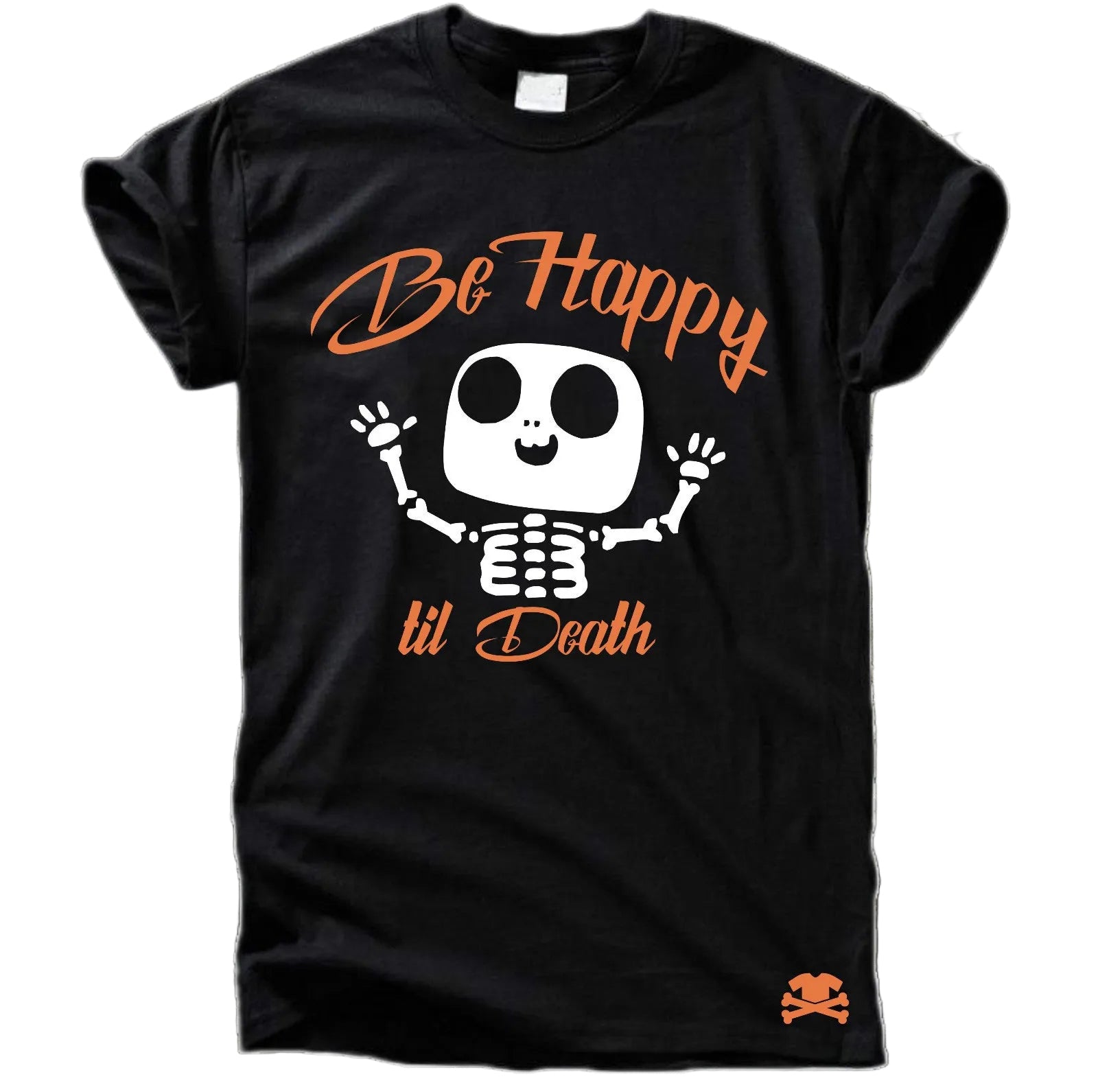 Be Happy Til Death T-Shirt